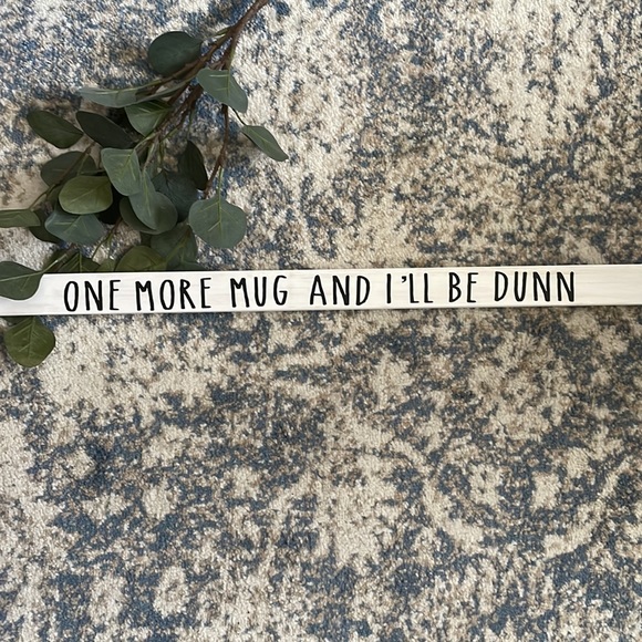 🆕Dunn Collector Sign- One More And I'll Be Dunn -Mug Coffee Bar -Farmhouse Deco - Picture 2 of 2